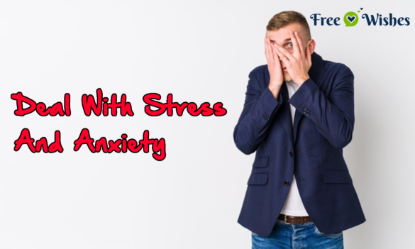 How To Deal With Stress And Anxiety